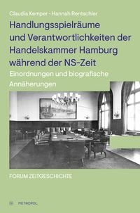 Produktbild: Handlungsspielr&auml;ume und Verantwortlichkeiten der Handelskammer Hamburg w&auml;hrend der NS-Zeit