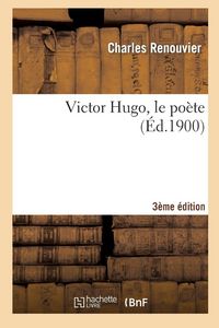 Produktbild: Victor Hugo, le po&egrave;te (3e &eacute;d.)
