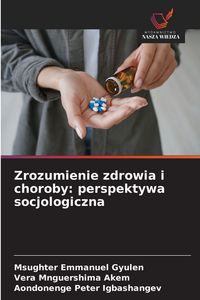 Produktbild: Zrozumienie zdrowia i choroby: perspektywa socjologiczna