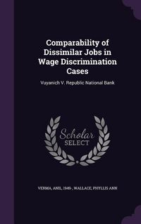 Produktbild: Comparability of Dissimilar Jobs in Wage Discrimination Cases: Vuyanich V. Republic National Bank