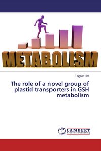 Produktbild: The role of a novel group of plastid transporters in GSH metabolism