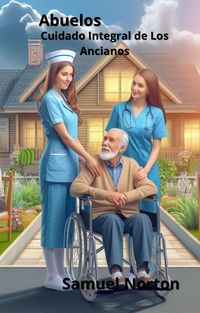 Produktbild: Abuelos - Cuidado Integral De Los Ancianos (gerontologia, Enfermeras, Abuelos, Ancianos, Cuidado De Los Ancianos, Salud Del Adulto Mayor., #1)