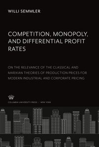 Produktbild: Competition, Monopoly, and Differential Profit Rates