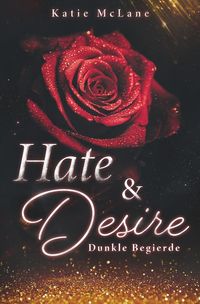 Bild vom Artikel Hate & Desire - Dunkle Begierde vom Autor Katie McLane