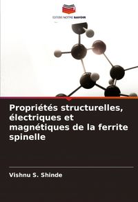 Produktbild: Propri&eacute;t&eacute;s structurelles, &eacute;lectriques et magn&eacute;tiques de la ferrite spinelle