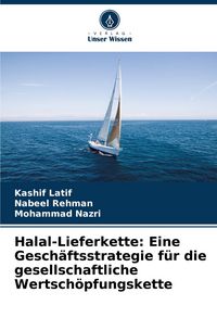 Produktbild: Halal-Lieferkette: Eine Gesch&auml;ftsstrategie f&uuml;r die gesellschaftliche Wertsch&ouml;pfungskette