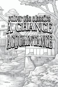 Produktbild: EXCLUSIVE COLORING BOOK Edition of William Dean Howells' A Chance Acquaintance