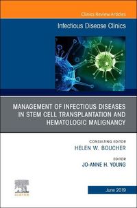 Produktbild: Management of Infectious Diseases in Stem Cell Transplantation and Hematologic Malignancy, an Issue of Infectious Disease Clinics of North America