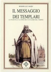 Produktbild: Il messaggio dei Templari. La nascita e la fine dei cavalieri del tempio