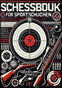 Produktbild: Schiessbuch Schiessnachweise - Sportsch&uuml;tzen