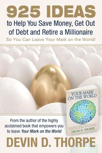 Produktbild: 925 Ideas to Help You Save Money, Get Out of Debt and Retire A Millionaire So You Can Leave Your Mark on the World