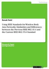 Produktbild: Using IEEE Standards for Wireless Body Area Networks. Similarities and Differences between the Previous IEEE 802.16.4 and the Current IEEE 802.15.6 Standard