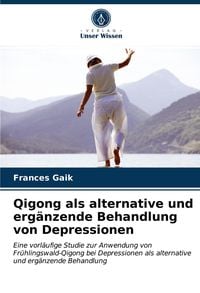 Produktbild: Qigong als alternative und erg&auml;nzende Behandlung von Depressionen