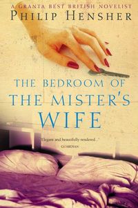 Produktbild: Hensher, P: The Bedroom of the Mister's Wife