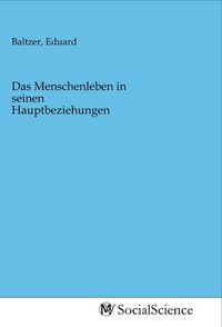 Produktbild: Das Menschenleben in seinen Hauptbeziehungen