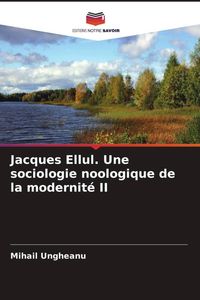 Produktbild: Jacques Ellul. Une sociologie noologique de la modernit&eacute; II