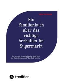 Produktbild: Ein Familienbuch &uuml;ber das richtige Verhalten im Supermarkt