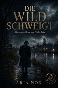 Produktbild: Ein Mungo-Krimi vom Niederrhein / Die Wild schweigt