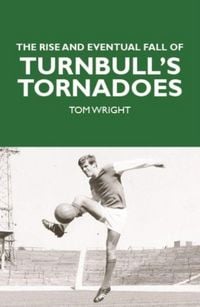 Produktbild: The Rise and Eventual Fall of Turnbull's Tornadoes