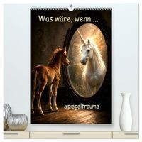 Produktbild: Was w&auml;re, wenn... Spiegeltr&auml;ume (hochwertiger Premium Wandkalender 2027 DIN A2 hoch), Kunstdruck in Hochglanz