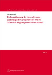 Bild vom Artikel Die Europäisierung der internationalen Zuständigkeit im Ehegüterrecht und im Güterrecht eingetragener Partnerschaften vom Autor Jan Launhardt