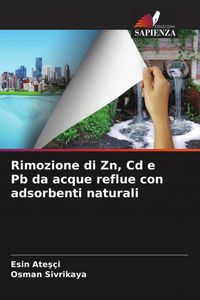 Produktbild: Rimozione di Zn, Cd e Pb da acque reflue con adsorbenti naturali