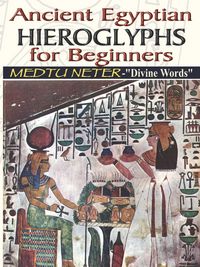 Produktbild: Ancient Egyptian Hieroglyphs for Beginners - Medtu Neter- "Divine Words"