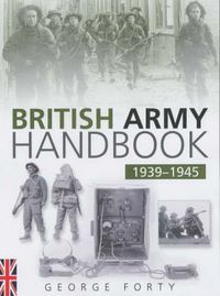 Produktbild: Forty, G: The British Army Handbook 1939-1945