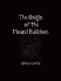 Produktbild: The Origin of the Mound Builders