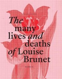 Produktbild: The Many Lives and Deaths of Louise Brunet