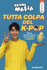 Produktbild: Tutta colpa del K-pop. Diario pannocchioso di un italiano in Corea