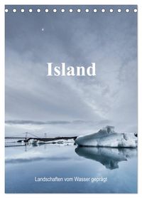 Produktbild: Island - Landschaften vom Wasser gepr&auml;gt (Tischkalender 2026 DIN A5 hoch), CALVENDO Monatskalender