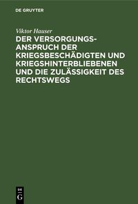 Produktbild: Der Versorgungsanspruch der Kriegsbesch&auml;digten und Kriegshinterbliebenen und die Zul&auml;ssigkeit des Rechtswegs
