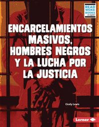 Produktbild: Encarcelamientos Masivos, Hombres Negros Y La Lucha Por La Justicia (Mass Incarceration, Black Men, and the Fight for Justice)