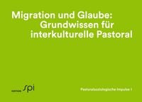 Produktbild: Migration und Glaube: Grundwissen f&uuml;r interkulturelle Pastoral