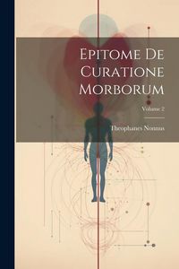 Produktbild: Epitome De Curatione Morborum; Volume 2