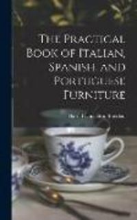 Produktbild: The Practical Book of Italian, Spanish, and Portuguese Furniture