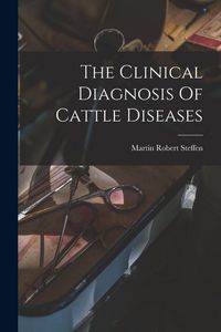 Produktbild: The Clinical Diagnosis Of Cattle Diseases