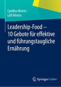 Produktbild: Leadership-Food - 10 Gebote f&uuml;r effektive und f&uuml;hrungstaugliche Ern&auml;hrung