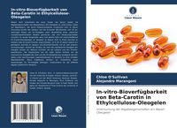 Produktbild: In-vitro-Bioverf&uuml;gbarkeit von Beta-Carotin in Ethylcellulose-Oleogelen