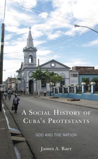 Produktbild: A Social History of Cuba's Protestants