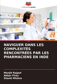 Produktbild: NAVIGUER DANS LES COMPLEXIT&Eacute;S RENCONTR&Eacute;ES PAR LES PHARMACIENS EN INDE