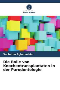 Produktbild: Die Rolle von Knochentransplantaten in der Parodontologie