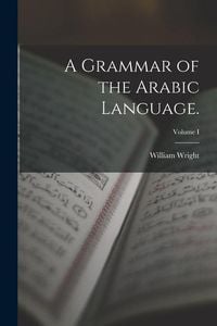 Produktbild: A Grammar of the Arabic Language.; Volume I