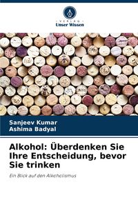 Produktbild: Alkohol: &Uuml;berdenken Sie Ihre Entscheidung, bevor Sie trinken