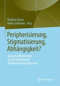 Produktbild: Peripherisierung, Stigmatisierung, Abh&auml;ngigkeit?