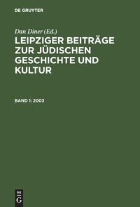Bild vom Artikel Leipziger Beiträge zur jüdischen Geschichte und Kultur / 2003 vom Autor Dan Diner