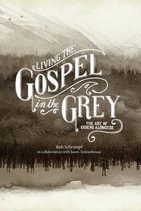 Produktbild: Living the Gospel in the Grey: The Art of Coming Alongside