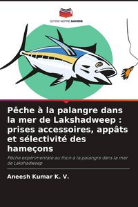 Produktbild: P&ecirc;che &agrave; la palangre dans la mer de Lakshadweep : prises accessoires, app&acirc;ts et s&eacute;lectivit&eacute; des hame&ccedil;ons