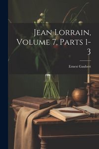 Produktbild: Jean Lorrain, Volume 7, parts 1-3